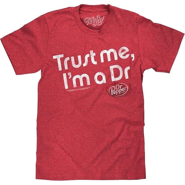 "Trust Me, I'm a Dr" Faded Dr Pepper Tee
